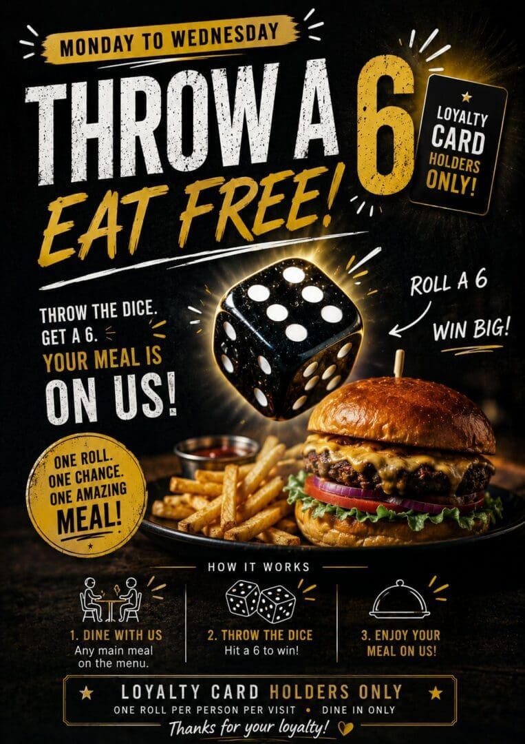 New! For Loyalty Card Holders only! Roll a 6 and get your meal for free!